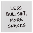 Gekkiggeit - Tegel Less bullshit, more snacks
