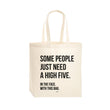 Beezonder tas - Some people just need a high five. In the face. With this bag