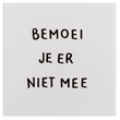 Gekkiggeit - Tegel Bemoei je er niet mee